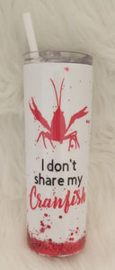 I Don't Share My Crawfish Tumbler